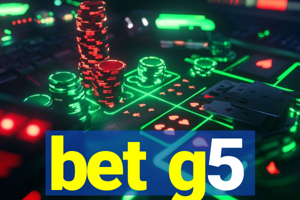 bet g5